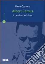 Albert Camus. Il pensiero meridiano libro