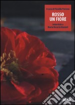 Rosso un fiore. Intervista a Maria Rosaria Manieri libro