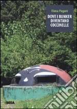 Dove i bunker diventano coccinelle libro