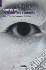 Tornano fate e streghe. Nuove favole e leggende dell'Istria libro