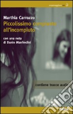 Piccolissimo compianto all'incompiuto. Con CD Audio