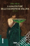 La maledizione delle sacerdotesse d'Illiria libro