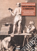 L'arte di fabbricare e i fabbricatori. Tecniche costruttive e maestranze dell'architettura salentina fra Medioevo ed Età moderna