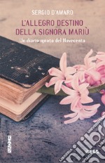 L'allegro destino della signora Mariu. Un diario ignoto del Novecento libro