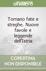 Tornano fate e streghe. Nuove favole e leggende dell'Istria libro