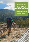 Dalle Alpi alla Basilica di San Pietro. Lungo la via Francigena. Un mondo pellegrino libro di Montella Roberto