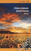 Amore senza libro di Galassi Chiara