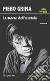 La morte dell'usuraia. Le indagini del commissario Santoro libro