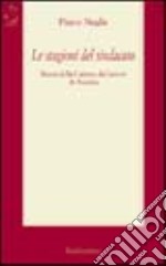 Le stagioni del sindacato. Storia della Camera del lavoro di Ancona libro