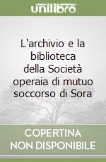 L'archivio e la biblioteca della Società operaia di mutuo soccorso di Sora