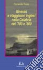 Itinerari e viaggiatori inglesi nella Calabria del '700 e '800 libro