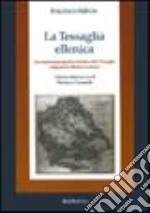 La Tessaglia ellenica. Descrizione topografica e storica della Tessaglia nel periodo ellenico e romano libro