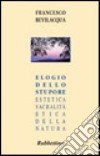 Elogio dello stupore. Estetica, sacralità, etica della natura libro