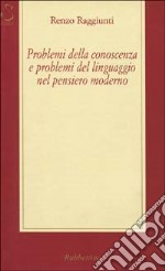 Problemi della conoscenza e problemi del linguaggio nel pensiero moderno libro