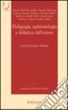 Pedagogia, epistemologia e didattica dell'errore libro di Binanti L. (cur.)