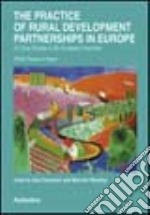 The practice of rural development partnerships in Europe. 24 case studies in six european countries libro