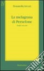 La melagrana di Persefone. Dodici racconti libro