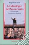 Le ideologie del Novecento. Cosa sono state, come possono rifondarsi libro