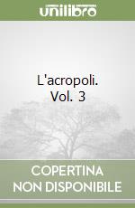 L'acropoli. Vol. 3 libro