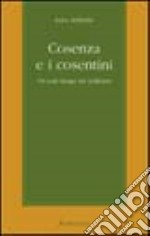 Cosenza e i cosentini. Un volo lungo tre millenni libro