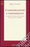 Comunicazioni e trasmissioni. La lunga storia della comunicazione umana dai fari al telegrafo libro