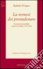 La nemesi dei prestadenaro. Economia mondiale e guerra fredda 1944-1948 libro