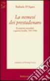 La nemesi dei prestadenaro. Economia mondiale e guerra fredda 1944-1948 libro