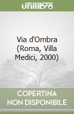 Via d'Ombra (Roma, Villa Medici, 2000)