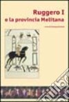 Ruggero I e la provincia melitana. Catalogo della mostra libro