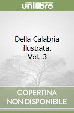 Della Calabria illustrata. Vol. 3 libro