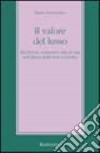 Il valore del lusso. Ricchezze, consumi e stili di vita nell'epoca della new-economy libro di Centorrino Mario