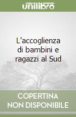 L'accoglienza di bambini e ragazzi al Sud libro