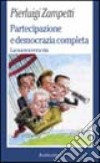 Partecipazione e democrazia completa. La nuova vera via libro