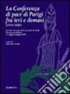 La Conferenza di pace di Parigi fra ieri e domani (1919-1920) libro di Scottà A. (cur.)