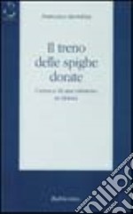 Il treno delle spighe dorate. Cronaca di una missione in Siberia libro