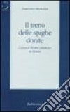 Il treno delle spighe dorate. Cronaca di una missione in Siberia libro