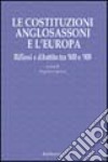 Le costituzioni anglosassoni e l'Europa. Riflessi e dibattito tra '800 e '900 libro