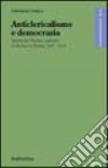 Anticlericalismo e democrazia libro di Orsina Giovanni