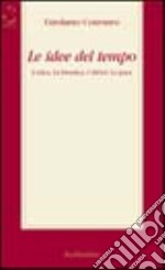 Le idee del tempo. L'etica, la bioetica, i diritti, la pace