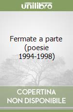 Fermate a parte (poesie 1994-1998) libro