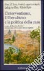 L'Interventismo, il liberalismo e la politica della casa libro