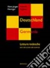 Deutschland. Germania. Letture tedesche con istruzioni ed esercizi libro