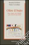 Oltre il buio. Dopo Capaci, via d'Amelio e gli orrori di Cosa Nostra libro di Schifani Rosaria Cavallaro Felice