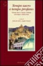 Tempo sacro e tempo profano. Visione laica e visione cristiana del tempo e della storia libro