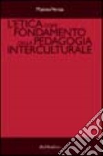 L'etica come fondamento della pedagogia interculturale libro