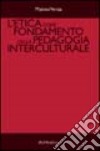L'etica come fondamento della pedagogia interculturale libro