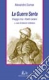 La guerra santa. Viaggio tra i ribelli ceceni libro di Dumas Alexandre Coltellaro A. (cur.)