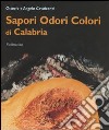 Sapori, odori, colori di Calabria libro