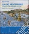 Luci del Mediterraneo. I fari di Calabria e Sicilia. Disegni, rilievi e carte storiche libro di Fatta Francesca