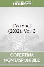 L'acropoli (2002). Vol. 3 libro